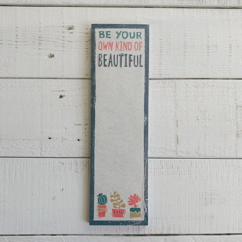 Be Your Own Kind Of Beautiful List Notepad 9 5 x 2 75 Holds to Fridge with Strong Magnet