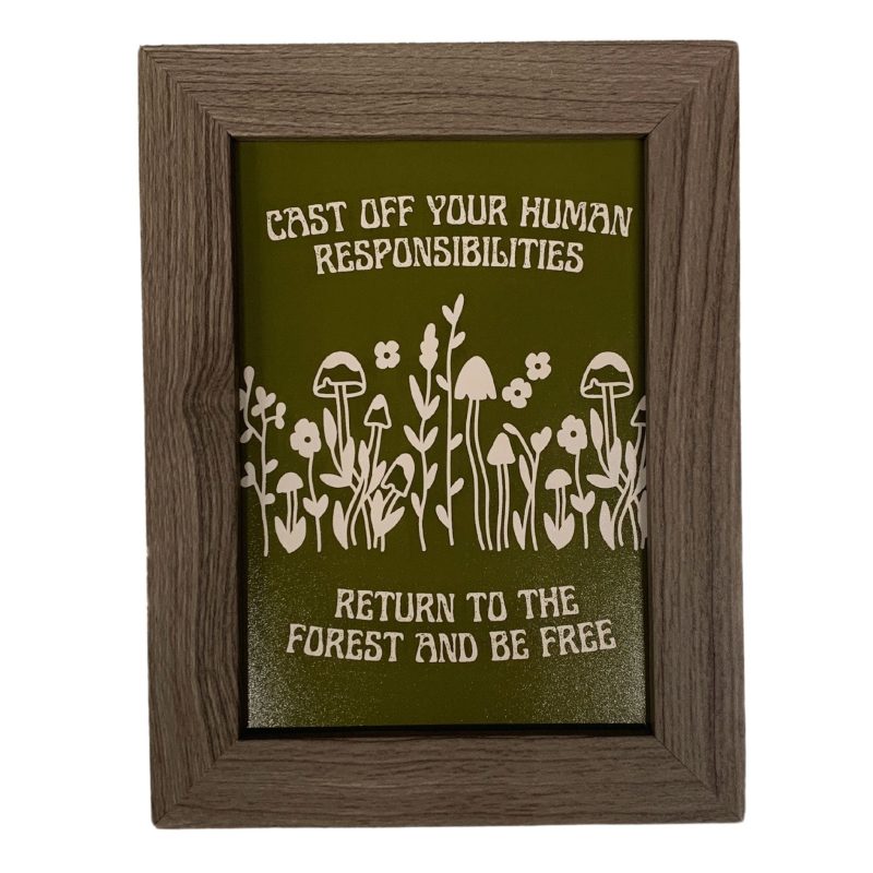 Cast Off Your Responsibilities Return to the Forest Framed Wall Art Print GetBullish Original Quote Sign 5