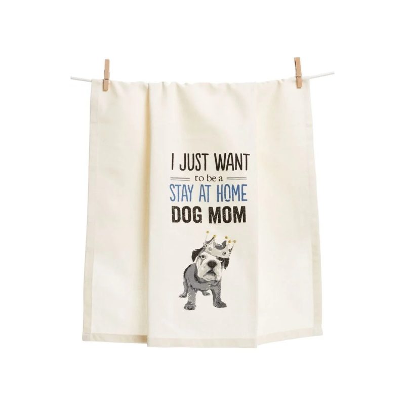 I Just Want to Be a Stay at Home Dog Mom Dish Towel 3