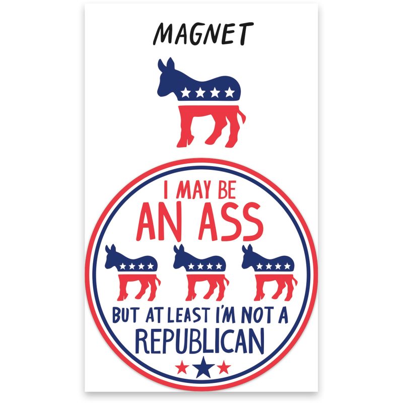 I May Be an Ass But At Least Im Not a Republican Flexible Fridge Magnet 2 50 x 2 50 3