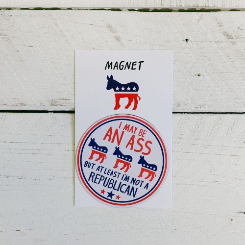 I May Be an Ass But At Least Im Not a Republican Flexible Fridge Magnet 2 50 x 2 50 4