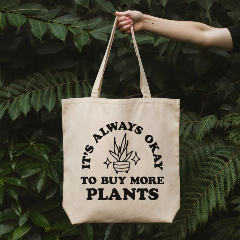 Its Always Okay to Buy More Plants Gardener Tote Bag 15 x 16