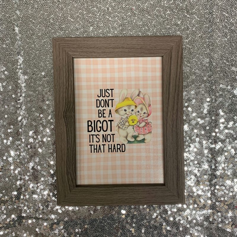 Just Dont Be a Bigot Framed Wall Art Print GetBullish Original Quote Sign 4