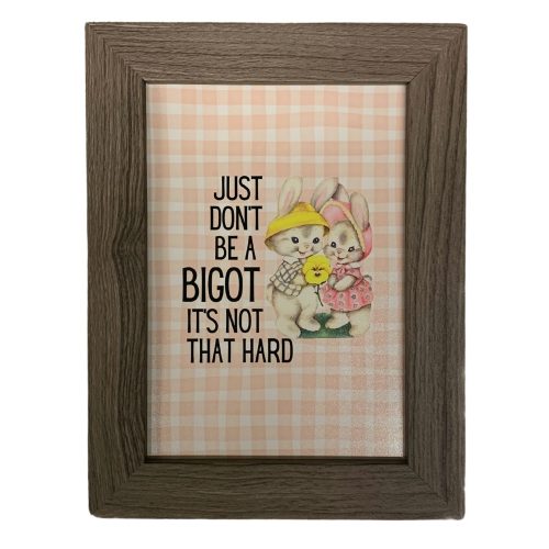 Just Dont Be a Bigot Framed Wall Art Print GetBullish Original Quote Sign 5