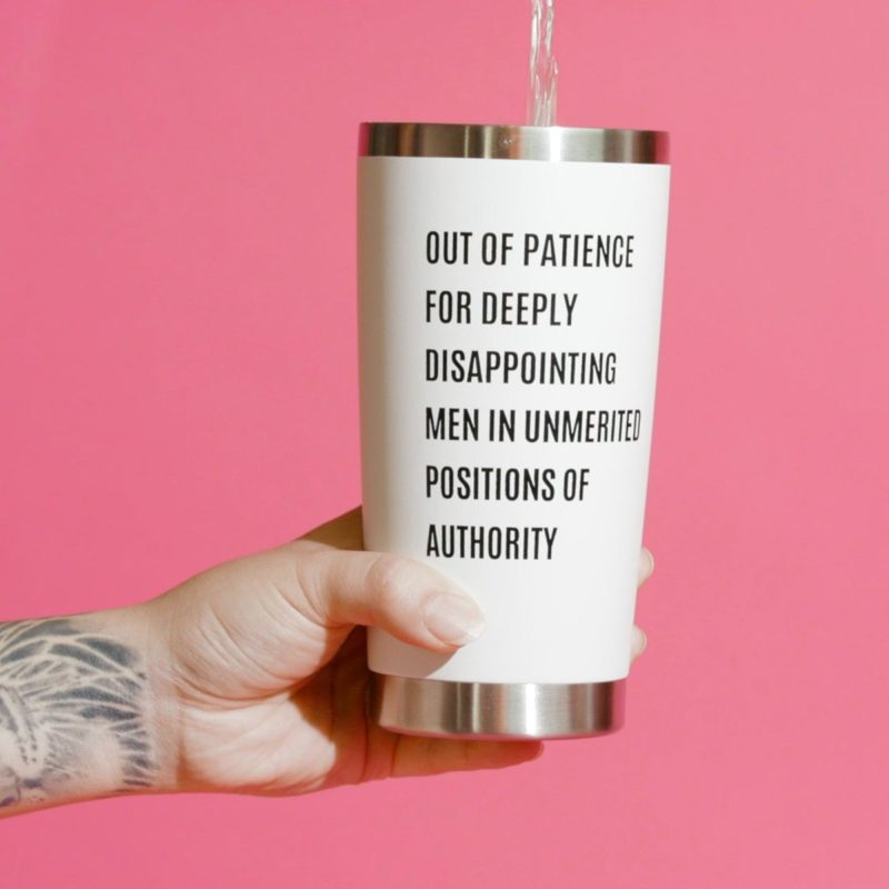 Out of Patience for Deeply Disappointing Men in Unmerited Positions of Authority Feminist Travel Mug in White 8