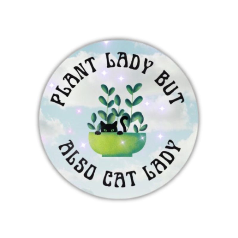 Plant Lady But Also Cat Lady Glossy Circle Vinyl Sticker 3in x 3in 2 733a54e8 b53f 4d3d b94b c37fbd4e1427