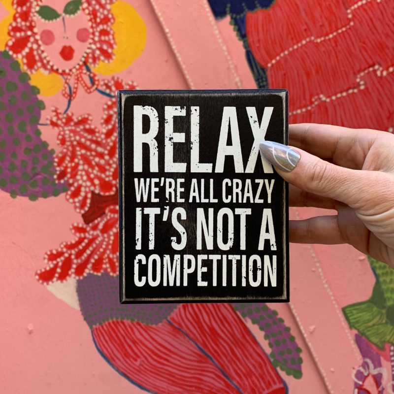 Relax Were All Crazy Its Not A Competition Box Sign Wooden Box Wall Tabletop Decor 4 x 5