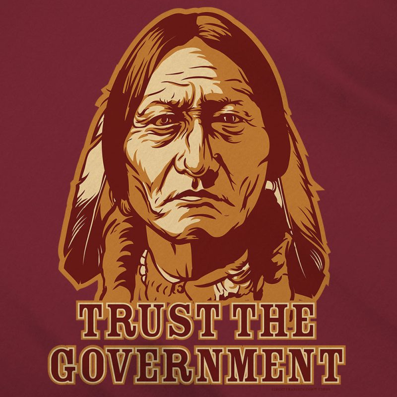 T SHIRT closeup trustthegovernment sittingbull